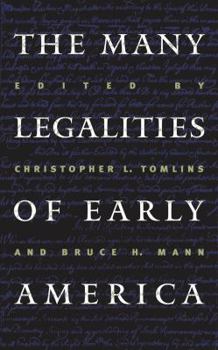 The Many Legalities of Early America (Published for the Omohundro Institute of Early American History and Culture, Williamsburg, Virginia)