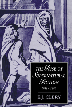 The Rise of Supernatural Fiction, 1762-1800 - Book  of the Cambridge Studies in Romanticism