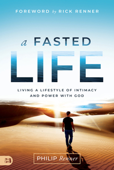 Paperback A Fasted Life: Living a Lifestyle of Intimacy and Power with God Book