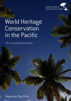 Hardcover World Heritage Conservation in the Pacific: The Case of Solomon Islands Book