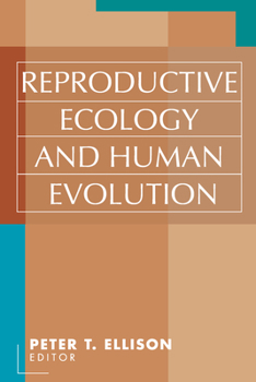 Hardcover Reproductive Ecology and Human Evolution Book