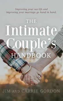 Paperback The Intimate Couple's Handbook: Improving Your Sex Life and Improving Your Marriage Go Hand in Hand Book