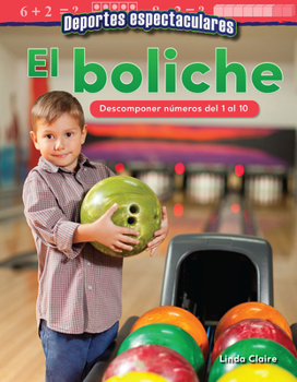 Paperback Deportes Espectaculares: El Boliche: Descomponer Numeros del 1 Al 10 [Spanish] Book