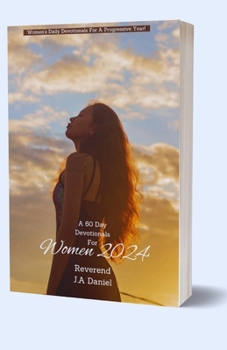 Daily Devotionals For Women 2024: Discovering Strength, Hope, and Purpose in the Midst of Adversity