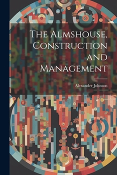 Paperback The Almshouse, Construction and Management Book