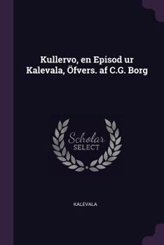 Paperback Kullervo, en Episod ur Kalevala, Öfvers. af C.G. Borg Book