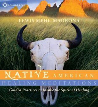 Audio CD Native American Healing Meditations: Guided Practices to Invoke the Spirit of Healing Book