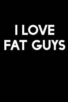 Paperback I Love Fat Guys: A Notebook Book