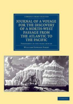 Journal Of A Voyage For The Discovery Of A North-west Passage From The Atlantic To The Pacific: Performed In The Years 1819-20, In His Majesty's Ships Hecla And Griper, Under The Orders Of William Edw