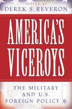 Paperback America's Viceroys: The Military and U.S. Foreign Policy Book