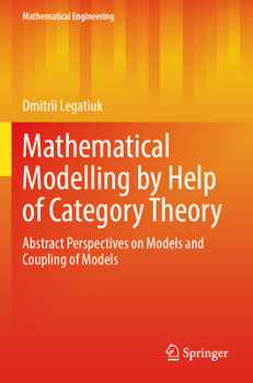 Paperback Mathematical Modelling by Help of Category Theory: Abstract Perspectives on Models and Coupling of Models Book