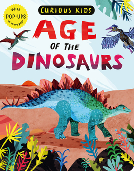 Board book Curious Kids: Age of the Dinosaurs: With Pop-Ups on Every Page Book