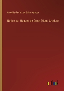 Paperback Notice sur Hugues de Groot (Hugo Grotius) [French] Book