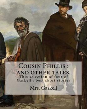 Paperback Cousin Phillis: and other tales. By: Mrs.Gaskell: This selection of four of Gaskell's best short stories and dates from 1855. Book