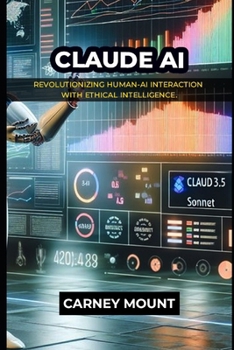 Paperback Claude AI: Revolutionizing Human-AI Interaction with Ethical Intelligence. Book