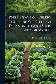 Paperback Prize Essays on Celery Culture Written for D. Landreth and Sons, Seed Growers .. Book