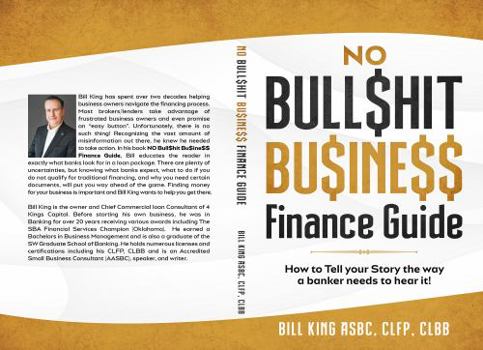Hardcover No BullShit Business Finance Guide: How To Tell Your Story The Way a Banker Needs To Hear It! Book