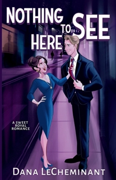 Nothing to See Here: A Sweet Royal Romance (Royal Rebels)