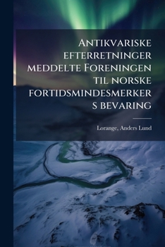 Paperback Antikvariske efterretninger meddelte Foreningen til norske fortidsmindesmerkers bevaring [Danish] Book