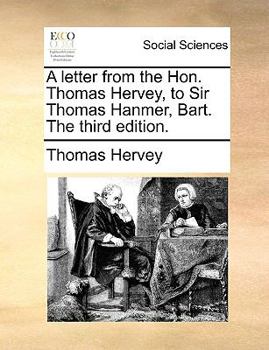 Paperback A Letter from the Hon. Thomas Hervey, to Sir Thomas Hanmer, Bart. the Third Edition. Book