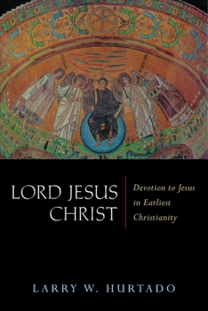 Paperback Lord Jesus Christ: Devotion to Jesus in Earliest Christianity Book