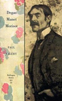 Paperback Collected Works of Paul Valery, Volume 12: Degas, Manet, Morisot Book