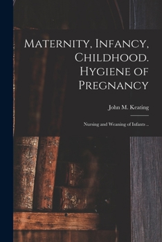 Paperback Maternity, Infancy, Childhood. Hygiene of Pregnancy; Nursing and Weaning of Infants .. Book