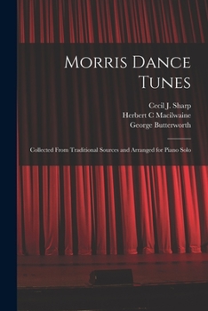 Paperback Morris Dance Tunes; Collected From Traditional Sources and Arranged for Piano Solo Book