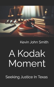 Paperback A Kodak Moment: Seeking Justice In Texas Book