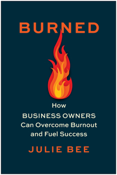 Hardcover Burned: How Business Owners Can Overcome Burnout and Fuel Success Book