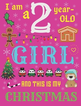 I Am a 2 Year-Old Girl and This Is My Christmas: The Christmas Journal and Sketchbook for Two-Year-Old Girls