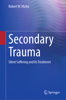 Hardcover Secondary Trauma: Silent Suffering and Its Treatment Book