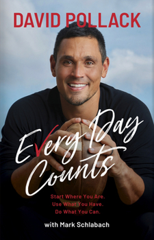 Every Day Counts: Start Where You Are, Use What You Have, and Do What You Can