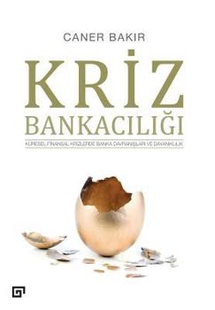 Paperback Kriz Bankaciligi: Kuresel Ve Finansal Krizlerde Banka Davranislari Ve Dayaniklilik [Turkish] Book