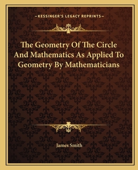 Paperback The Geometry Of The Circle And Mathematics As Applied To Geometry By Mathematicians Book