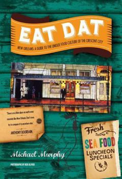 Paperback Eat Dat New Orleans: A Guide to the Unique Food Culture of the Crescent City Book