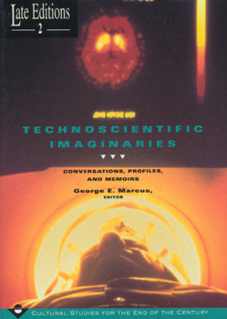 Hardcover Technoscientific Imaginaries: Conversations, Profiles, and Memoirs Volume 2 Book