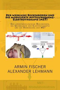 Paperback Der weibliche Beckenboden und seine modulierte Mittelfrequenz-El: Das urogynäkologische Basiswissen, die Grundlagen der Elektrotherapie und die Anwend [German] Book