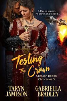 Testing the Crown - Book #5 of the Crimson Realm Chronicles