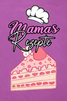 Mamas rezepte: Kochbuch selbst schreiben für 107 fabelhafte Lieblingsrezepte  I Softcover I Vintage Schiefer (German Edition)