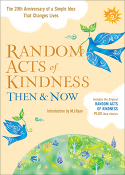 Paperback Random Acts of Kindness Then & Now: The 20th Anniversary of a Simple Idea That Changes Lives (Stories of Kindness) Book