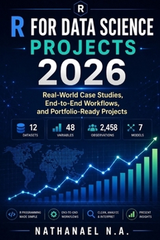 Paperback R for Data Science Projects 2026: Real-World Case Studies, End-to-End Workflows, and Portfolio-Ready Projects Book