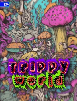 Paperback Trippy World Coloring Book: Complex and irrational, with over 31 single side illustrations age 13+ Book