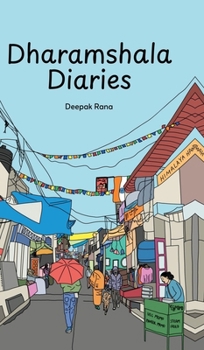 Hardcover Dharamshala Diaries: Stories from the Himalayan Town: Stories from the Himalayan Town Book