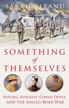 Hardcover Something of Themselves: Kipling, Kingsley, Conan Doyle and the Anglo-Boer War Book