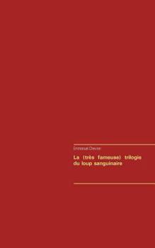Paperback La (très fameuse) trilogie du loup sanguinaire [French] Book