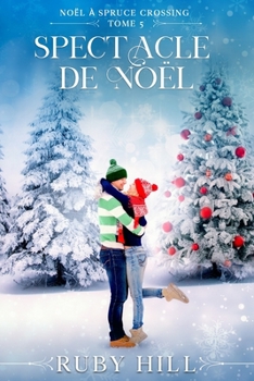 Spectacle de Noël (Noël à Spruce Crossing) (French Edition)
