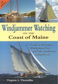 Paperback Windjammer Watching on the Coast of Maine: A Guide to the Famous Windjammer Fleet and Other Traditional Sailing Vessels Book