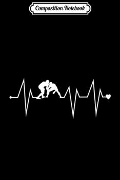 Composition Notebook: Funny Wrestling MMA Wrestler Heartrbeat Heart Pulse Rate EKG  Journal/Notebook Blank Lined Ruled 6x9 100 Pages