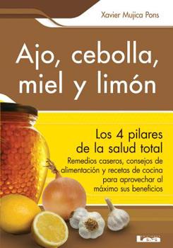 Paperback Ajo, Cebolla, Miel Y Limón: Sus Increíbles Poderes Terapéuticos [Spanish] Book
